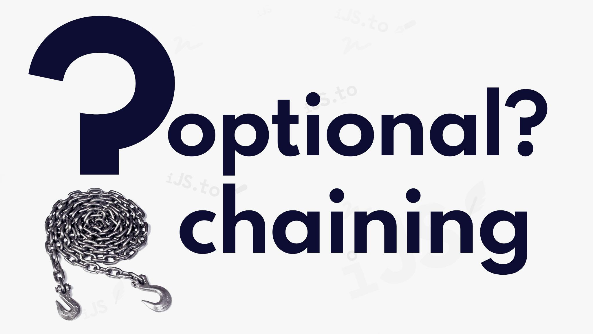 Optional chaining - a better way to do nullity checks in JavaScript